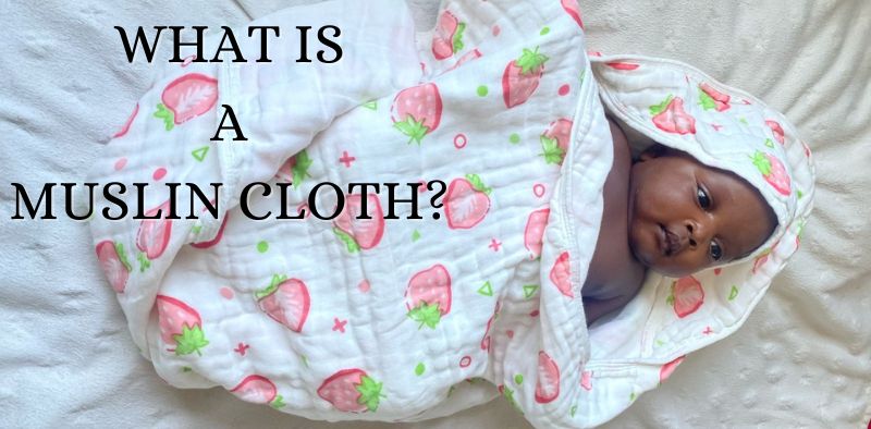 What Is a Muslin Cloth for Babies? All You Need To Know